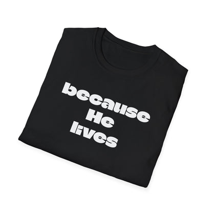 Because He Lives T‑Shirt — Christian Faith Hymn Tee (Inspirational Religious Gift)