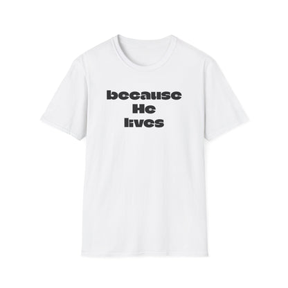 Because He Lives T‑Shirt — Christian Faith Hymn Tee (Inspirational Religious Gift)