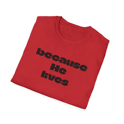 Because He Lives T‑Shirt — Christian Faith Hymn Tee (Inspirational Religious Gift)