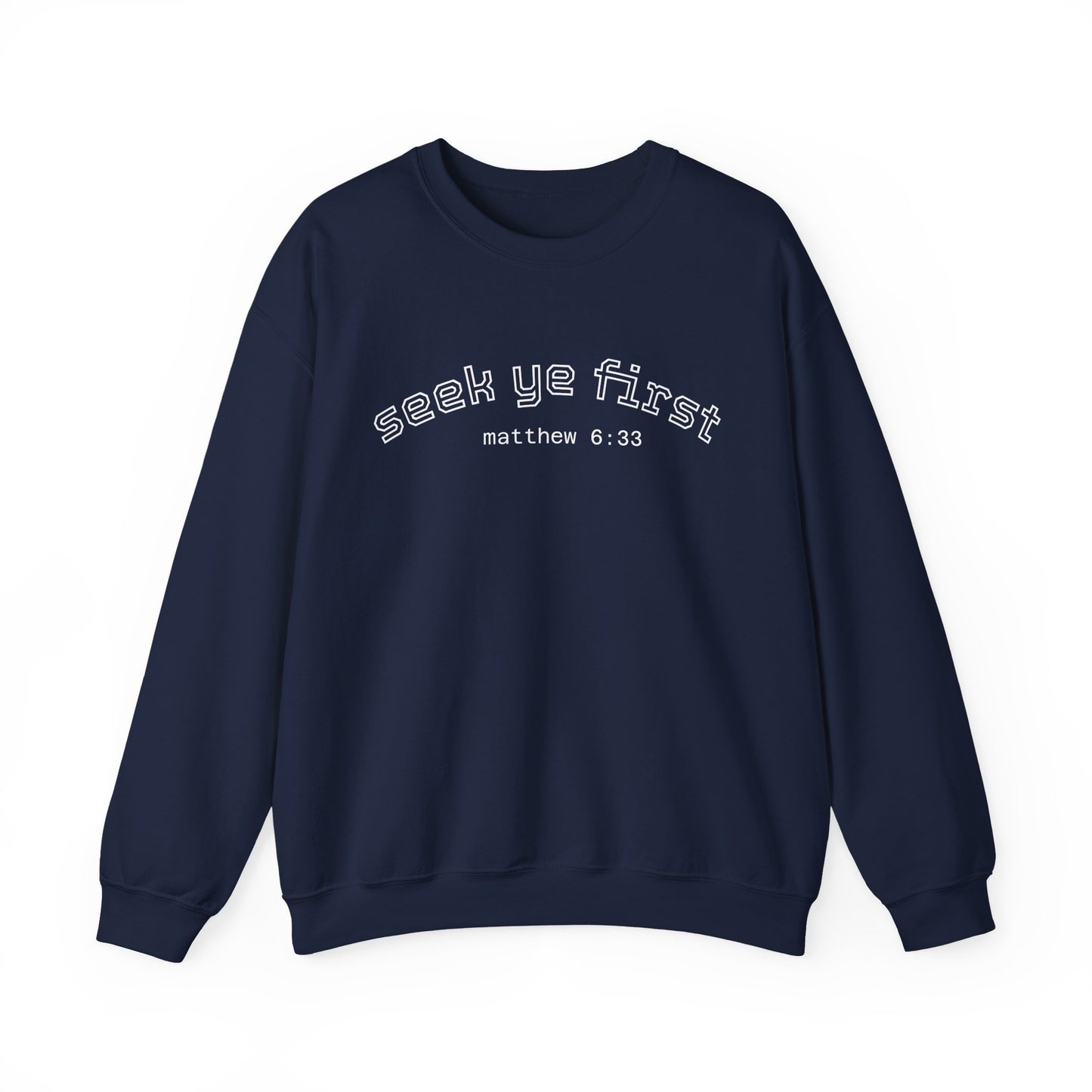 Crewneck Sweatshirt — "Seek Ye First" Matthew 6:33 Christian Inspirational Pullover