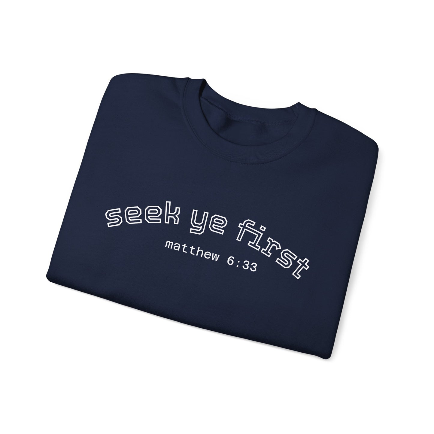 Crewneck Sweatshirt — "Seek Ye First" Matthew 6:33 Christian Inspirational Pullover