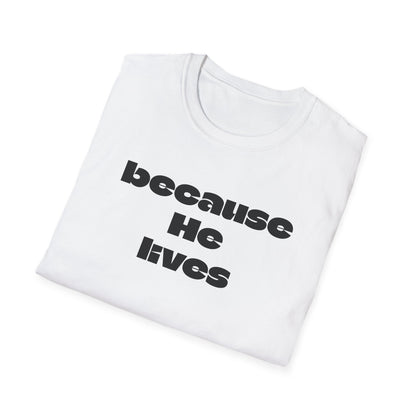 Because He Lives T‑Shirt — Christian Faith Hymn Tee (Inspirational Religious Gift)