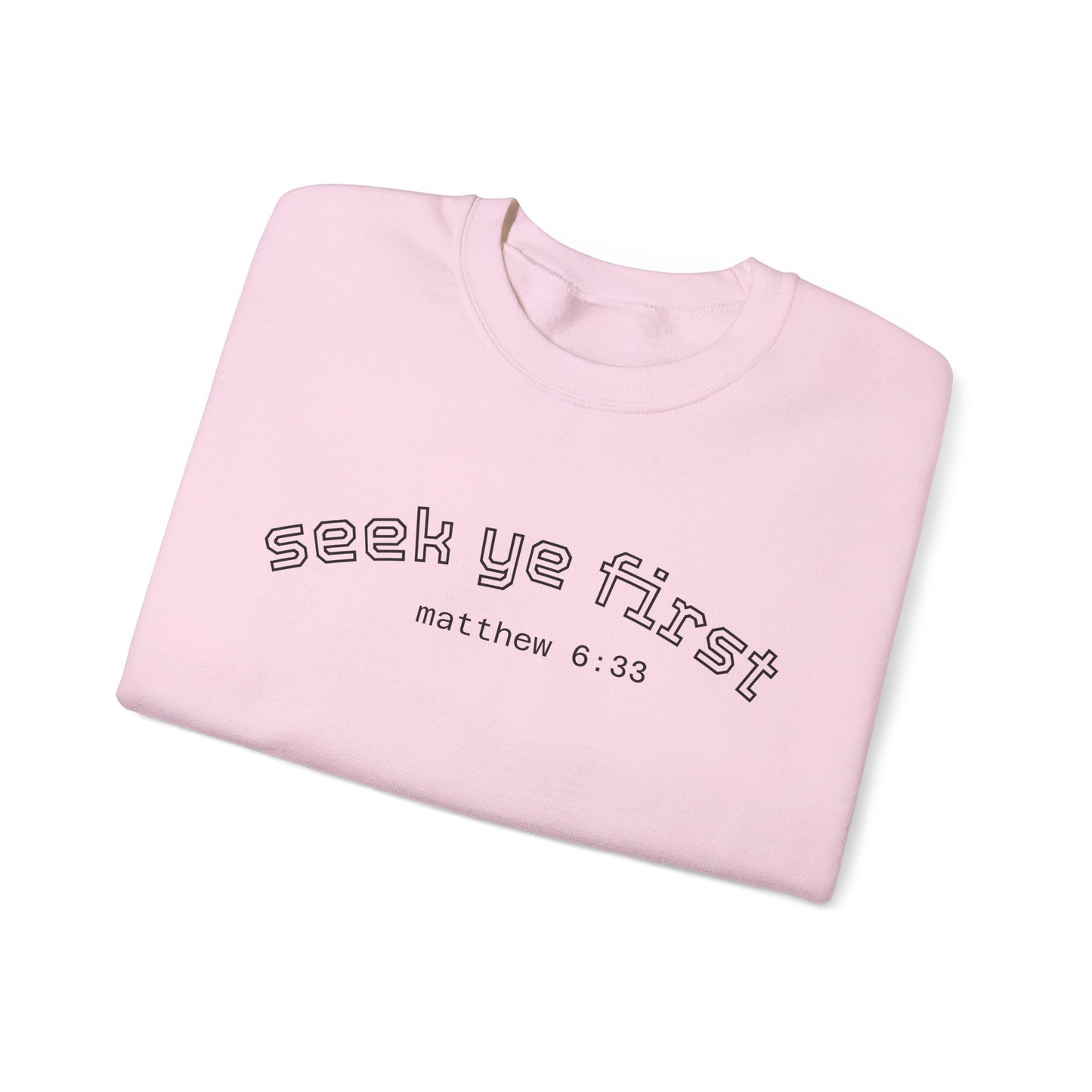 Crewneck Sweatshirt — "Seek Ye First" Matthew 6:33 Christian Inspirational Pullover